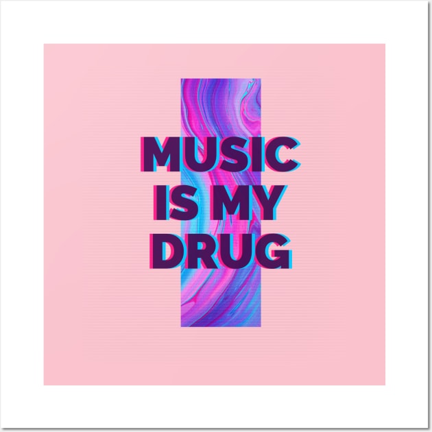 Music is my drug Wall Art by One Eyed Cat Design